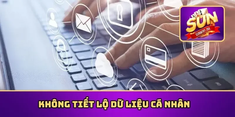 Quy định Sunwin chơi có trách nhiệm không tiết lộ dữ liệu cá nhân
