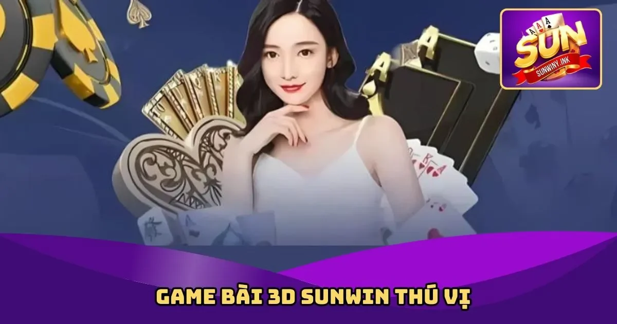 Game bài 3D Sunwin