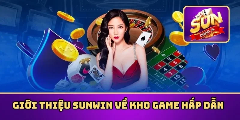 Trải nghiệm sản phẩm hấp dẫn tại Sunwin