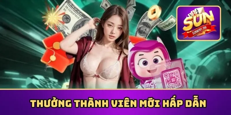 Tặng thưởng thành viên mới hấp dẫn