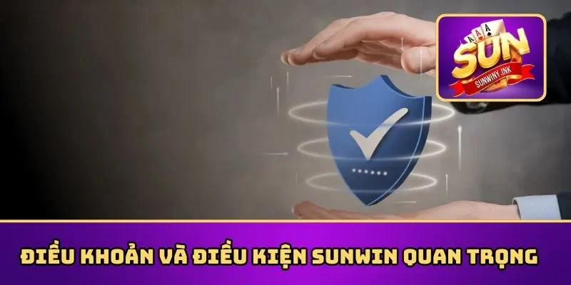 Tầm quan trọng của điều khoản và điều kiện tại Sunwin