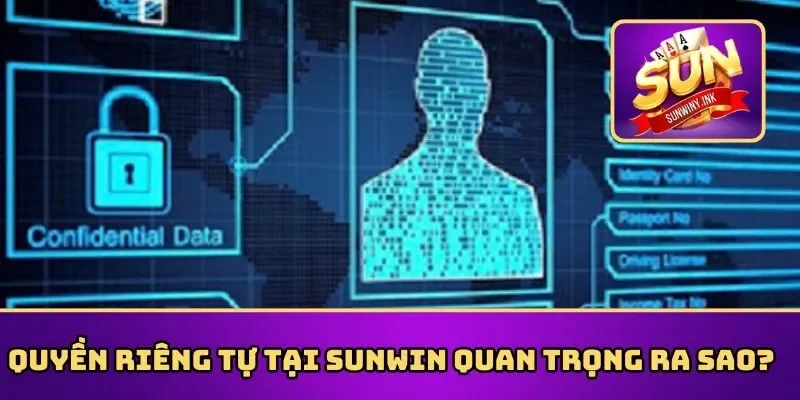 Tầm quan trọng của quyền riêng tư Sunwin