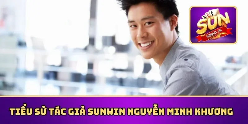 Tìm hiểu tiểu sử chi tiết về tác giả Sunwin